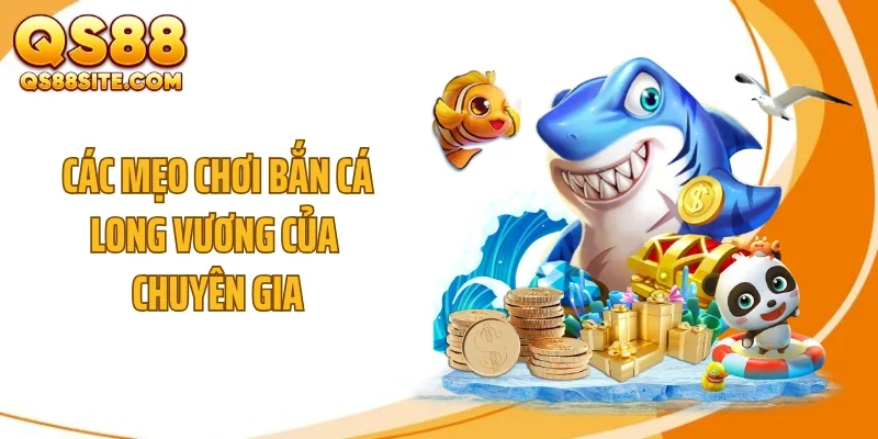 cac meo choi ban ca long vuong cua chuyen gia Các mẹo chơi bắn cá Long Vương của chuyên gia