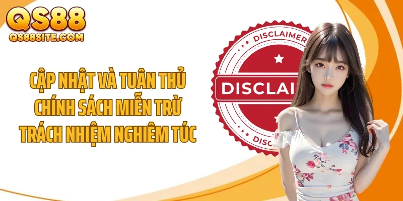 cap nhat va tuan thu chinh sach mien tru trach nhiem nghiem tuc Cập nhật và tuân thủ chính sách miễn trừ trách nhiệm nghiêm túc