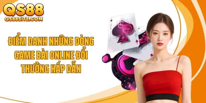 diem danh nhung dong game bai online doi thuong hap dan Điểm danh những dòng game bài online đổi thưởng hấp dẫn