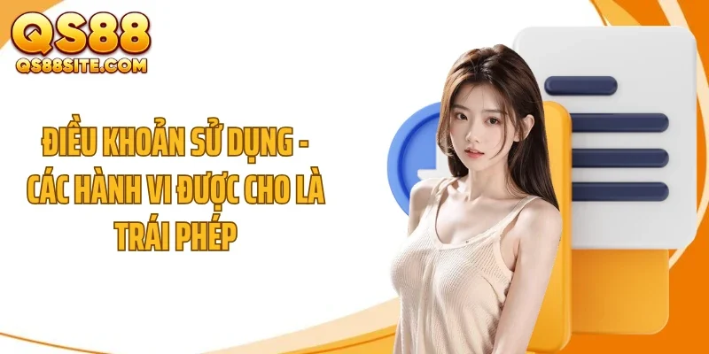 dieu khoan su dung cac hanh vi duoc cho la trai phep Điều khoản sử dụng - Các hành vi được cho là trái phép