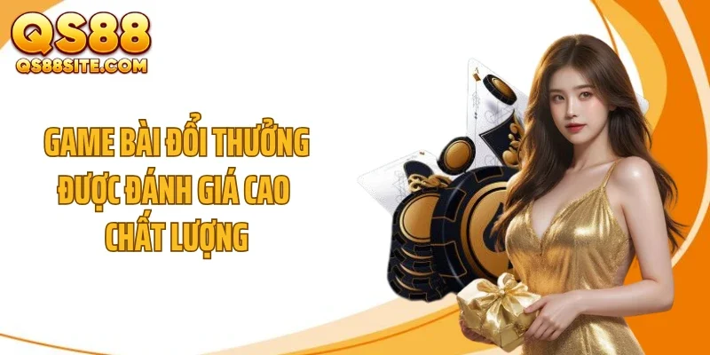 game bai doi thuong duoc danh gia cao chat luong Game bài đổi thưởng được đánh giá cao chất lượng