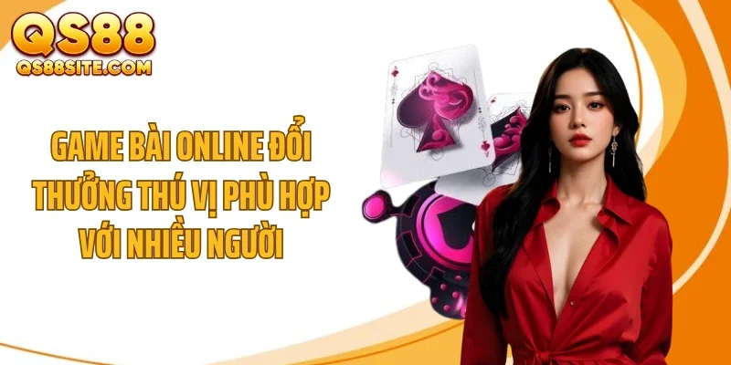 game bai online doi thuong thu vi phu hop voi nhieu nguoi Game bài online đổi thưởng thú vị phù hợp với nhiều người