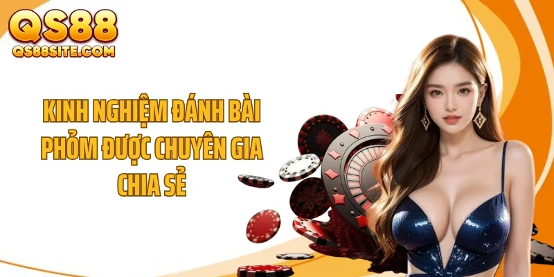 kinh nghiem danh bai phom duoc chuyen gia chia se Kinh nghiệm đánh bài phỏm được chuyên gia chia sẻ