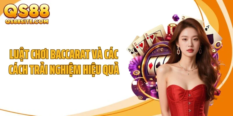 luat choi baccarat va cac cach trai nghiem hieu qua Luật chơi baccarat và các cách trải nghiệm hiệu quả