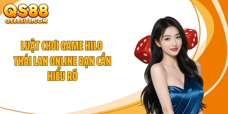 Luật chơi game Hilo Thái Lan online bạn cần hiểu rõ