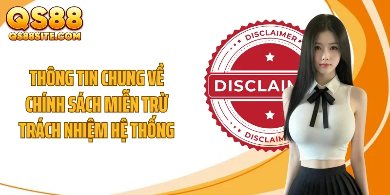 thong tin chung ve chinh sach mien tru trach nhiem he thong Thông tin chung về chính sách miễn trừ trách nhiệm hệ thống