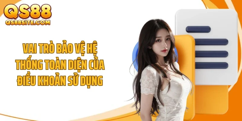 vai tro bao ve he thong toan dien cua dieu khoan su dung Vai trò bảo vệ hệ thống toàn diện của điều khoản sử dụng